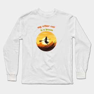 My other car is a broom Long Sleeve T-Shirt